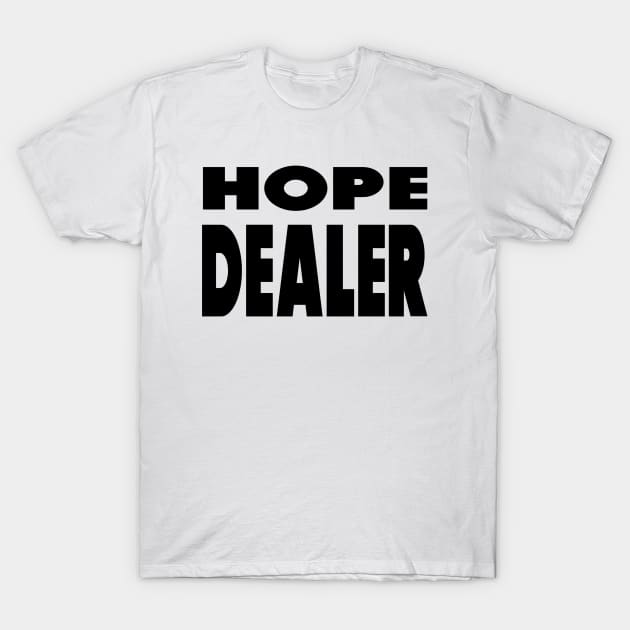 Hope Dealer - Christian Faith T-Shirt by Christian Faith